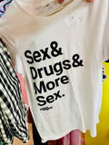 Tee-Shirt "Sex & Drugs & More Sex." Blanc et Noir. Unisexe.